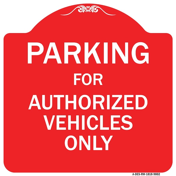 Parking For Authorized Vehicles Heavy-Gauge Aluminum Architectural Sign, 18" x 18", RW-1818-9802